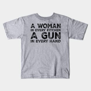 A Woman In Every Kitchen A Gun In Every Hand Sarcastic Saying Kids T-Shirt